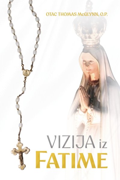 O. THOMAS MCGLYNN, O.P. / Vizija iz Fatime (PRETPRODAJA), Knjige